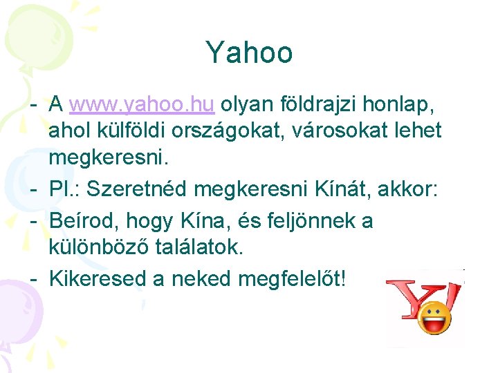 Yahoo - A www. yahoo. hu olyan földrajzi honlap, ahol külföldi országokat, városokat lehet