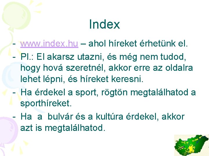 Index - www. index. hu – ahol híreket érhetünk el. - Pl. : El