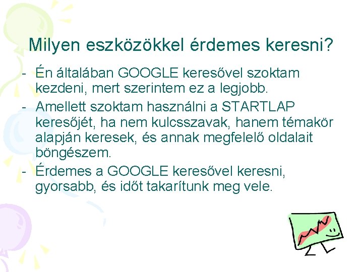 Milyen eszközökkel érdemes keresni? - Én általában GOOGLE keresővel szoktam kezdeni, mert szerintem ez