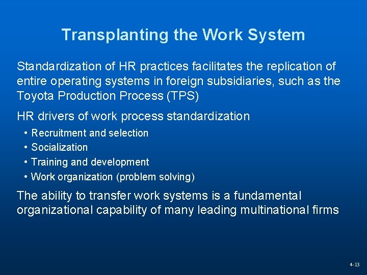 Transplanting the Work System Standardization of HR practices facilitates the replication of entire operating