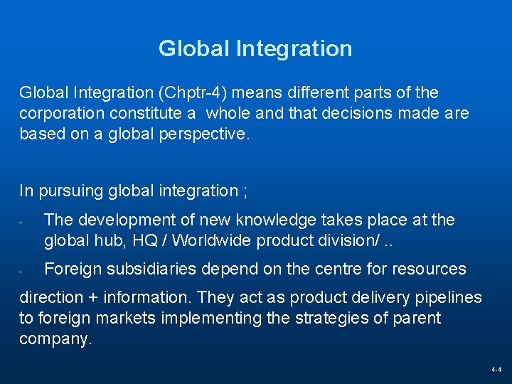 Global Integration (Chptr-4) means different parts of the corporation constitute a whole and that