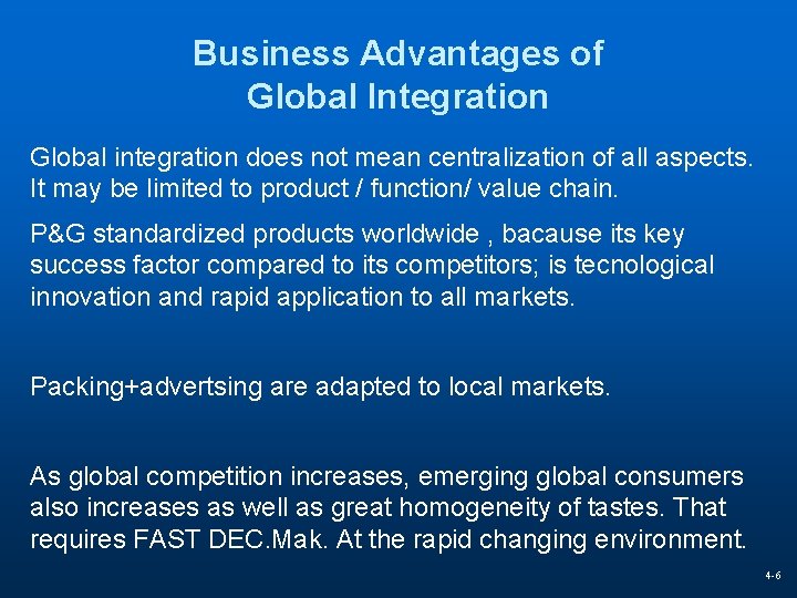 Business Advantages of Global Integration Global integration does not mean centralization of all aspects.