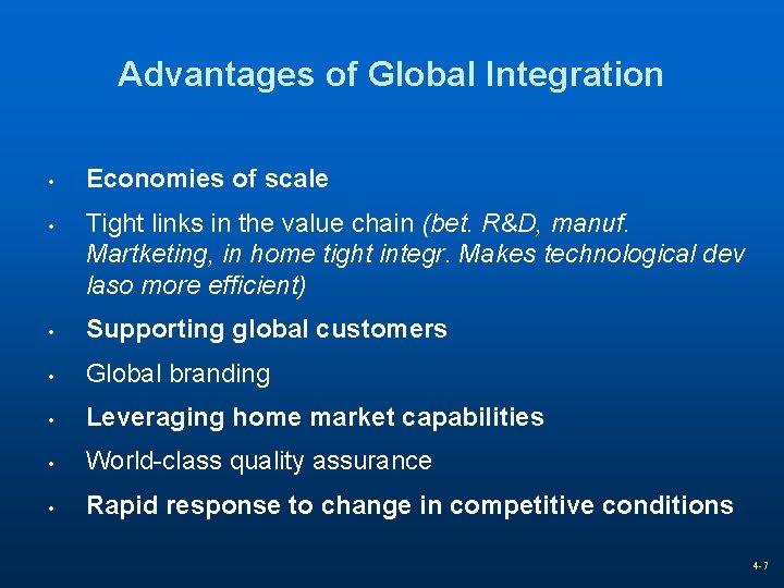 Advantages of Global Integration • • Economies of scale Tight links in the value