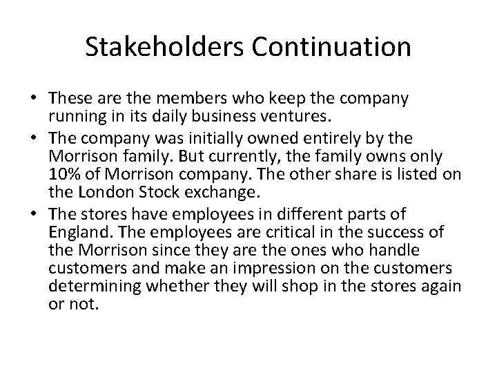 Stakeholders Continuation • These are the members who keep the company running in its