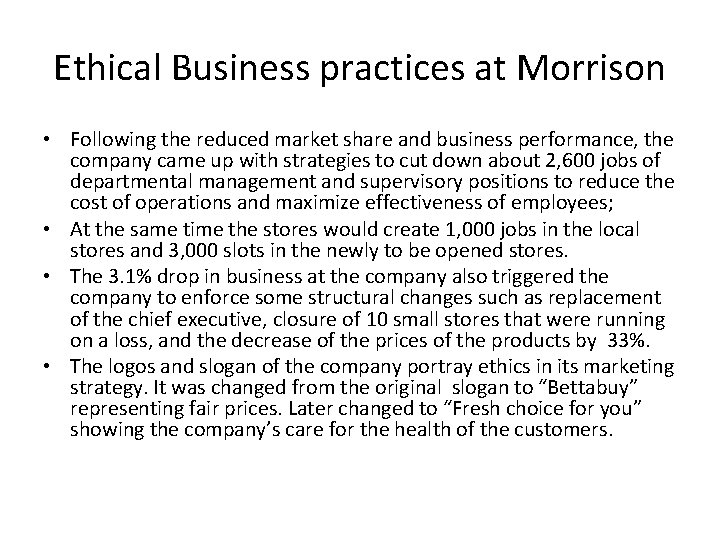 Ethical Business practices at Morrison • Following the reduced market share and business performance,