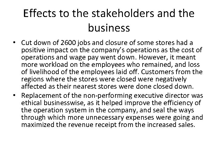 Effects to the stakeholders and the business • Cut down of 2600 jobs and