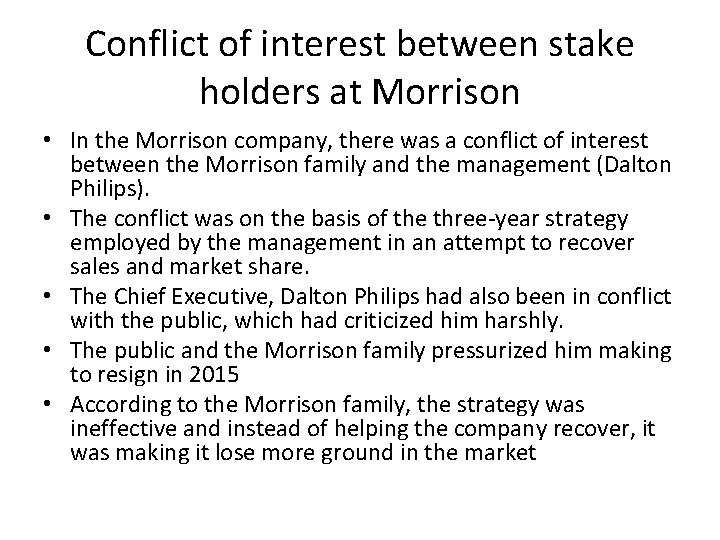 Conflict of interest between stake holders at Morrison • In the Morrison company, there