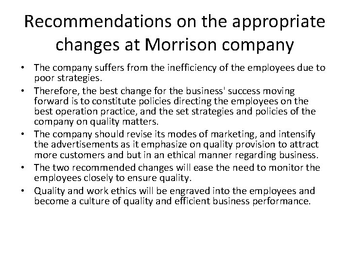 Recommendations on the appropriate changes at Morrison company • The company suffers from the