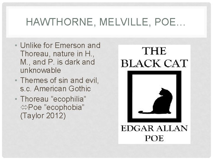 HAWTHORNE, MELVILLE, POE… • Unlike for Emerson and Thoreau, nature in H. , M.