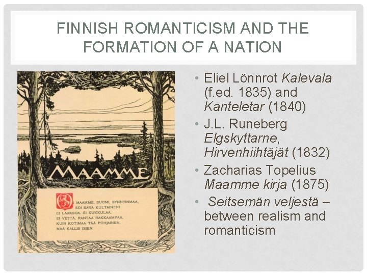 FINNISH ROMANTICISM AND THE FORMATION OF A NATION • Eliel Lönnrot Kalevala (f. ed.