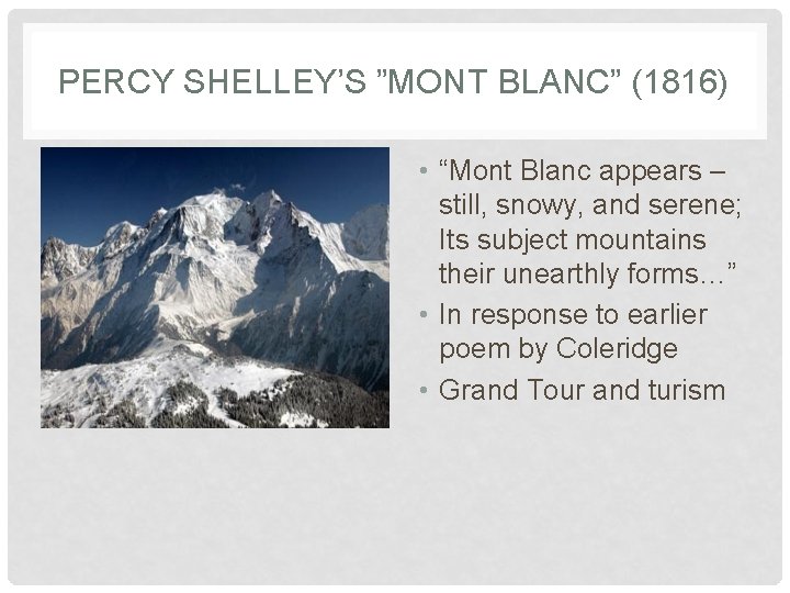 PERCY SHELLEY’S ”MONT BLANC” (1816) • “Mont Blanc appears – still, snowy, and serene;