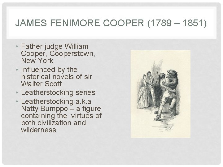 JAMES FENIMORE COOPER (1789 – 1851) • Father judge William Cooper, Cooperstown, New York