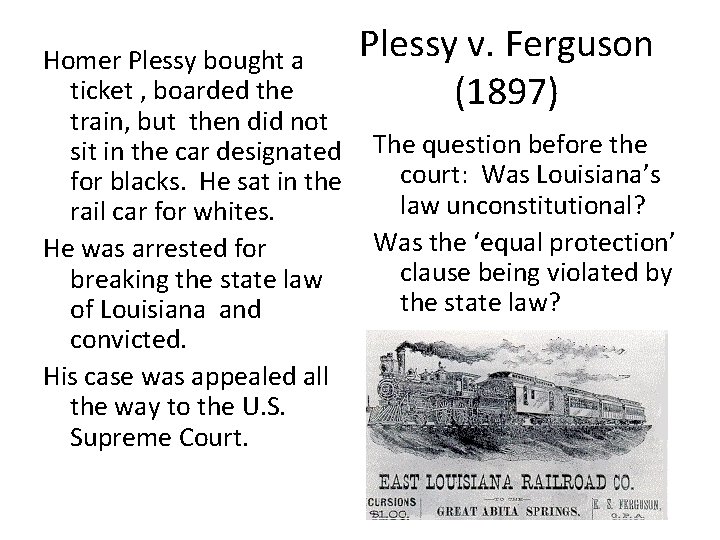 Homer Plessy bought a ticket , boarded the train, but then did not sit