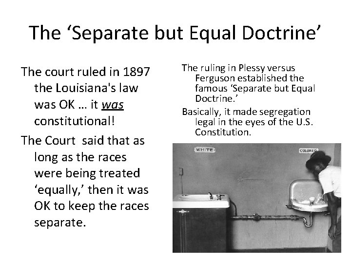 The ‘Separate but Equal Doctrine’ The court ruled in 1897 the Louisiana's law was