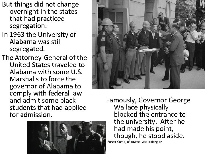 But things did not change overnight in the states that had practiced segregation. In