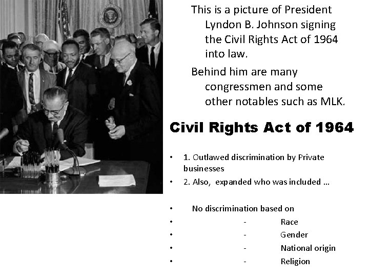 This is a picture of President Lyndon B. Johnson signing the Civil Rights Act