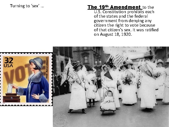 Turning to ‘sex’ … The 19 th Amendment to the U. S. Constitution prohibits