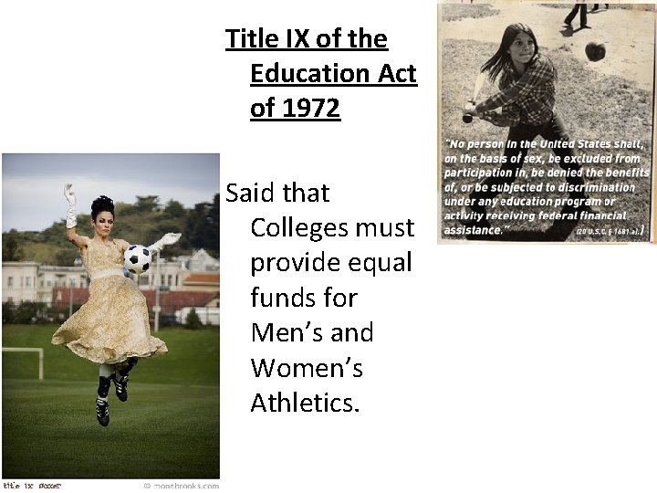 Title IX of the Education Act of 1972 Said that Colleges must provide equal