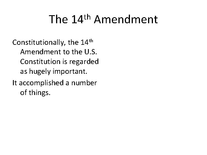 The 14 th Amendment Constitutionally, the 14 th Amendment to the U. S. Constitution