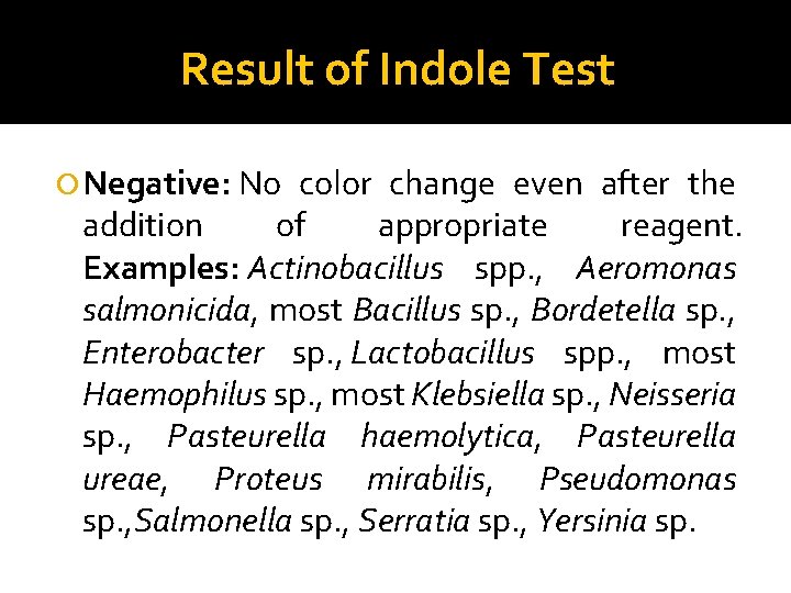 Result of Indole Test Negative: No color change even after the addition of appropriate
