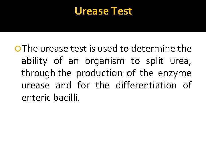 Urease Test The urease test is used to determine the ability of an organism