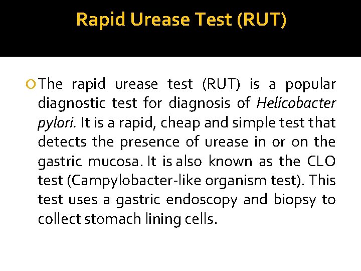 Rapid Urease Test (RUT) The rapid urease test (RUT) is a popular diagnostic test
