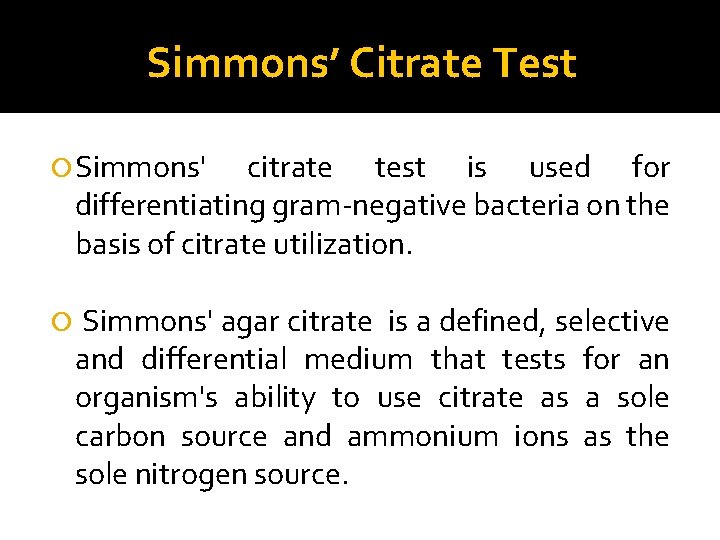 Simmons’ Citrate Test Simmons' citrate test is used for differentiating gram-negative bacteria on the