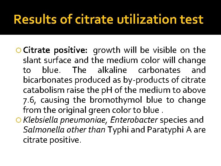 Results of citrate utilization test Citrate positive: growth will be visible on the slant