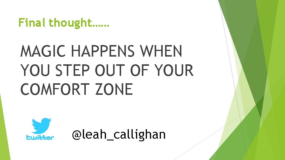 Final thought…… MAGIC HAPPENS WHEN YOU STEP OUT OF YOUR COMFORT ZONE @leah_callighan 