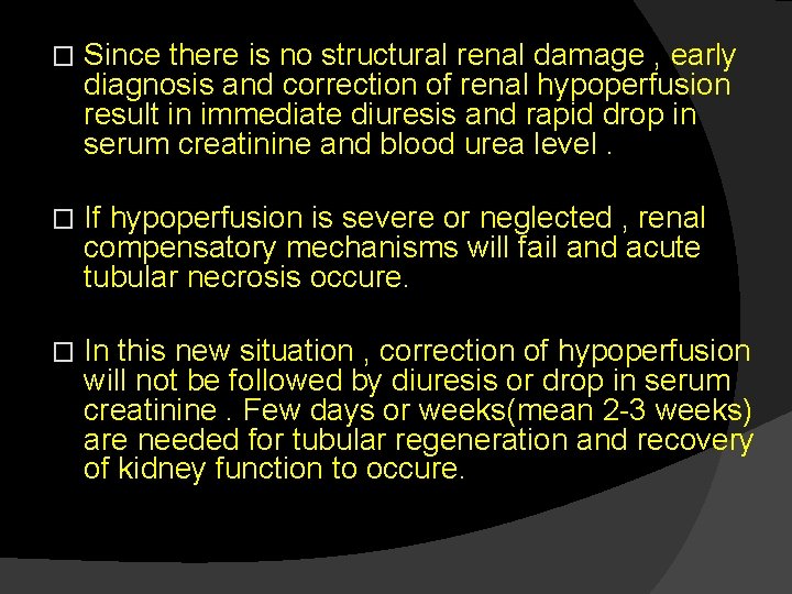 � Since there is no structural renal damage , early diagnosis and correction of