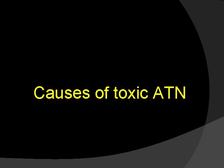 Causes of toxic ATN 