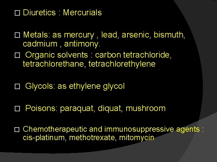 � Diuretics : Mercurials Metals: as mercury , lead, arsenic, bismuth, cadmium , antimony.