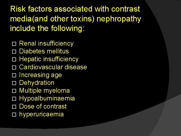 Risk factors associated with contrast media(and other toxins) nephropathy include the following: � �