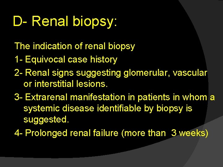 D- Renal biopsy: The indication of renal biopsy 1 - Equivocal case history 2