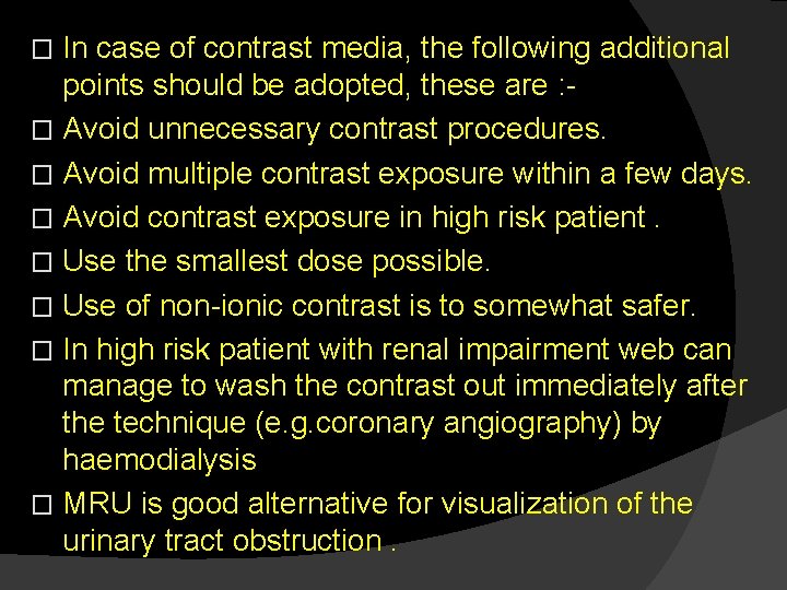 In case of contrast media, the following additional points should be adopted, these are
