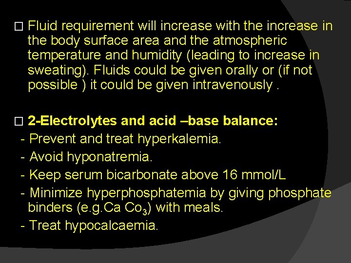 � Fluid requirement will increase with the increase in the body surface area and