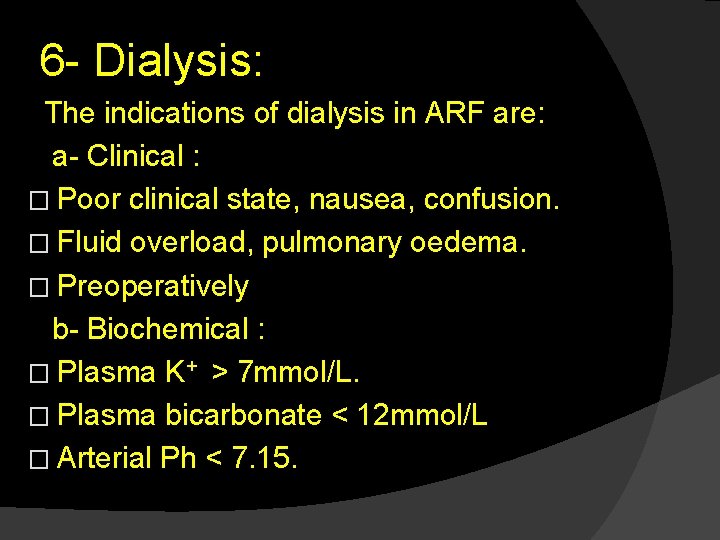 6 - Dialysis: The indications of dialysis in ARF are: a- Clinical : �