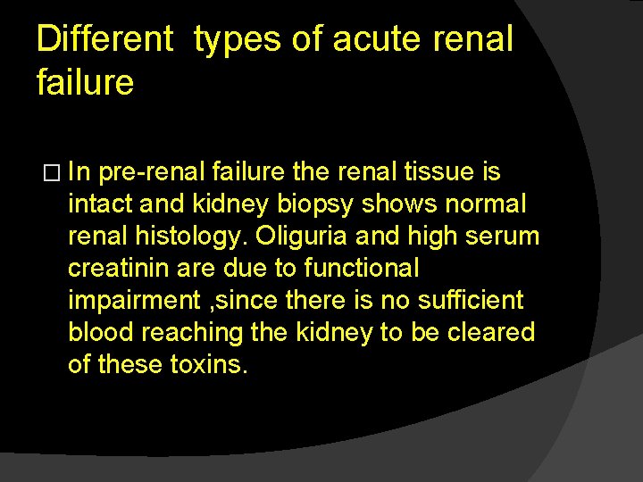 Different types of acute renal failure � In pre-renal failure the renal tissue is