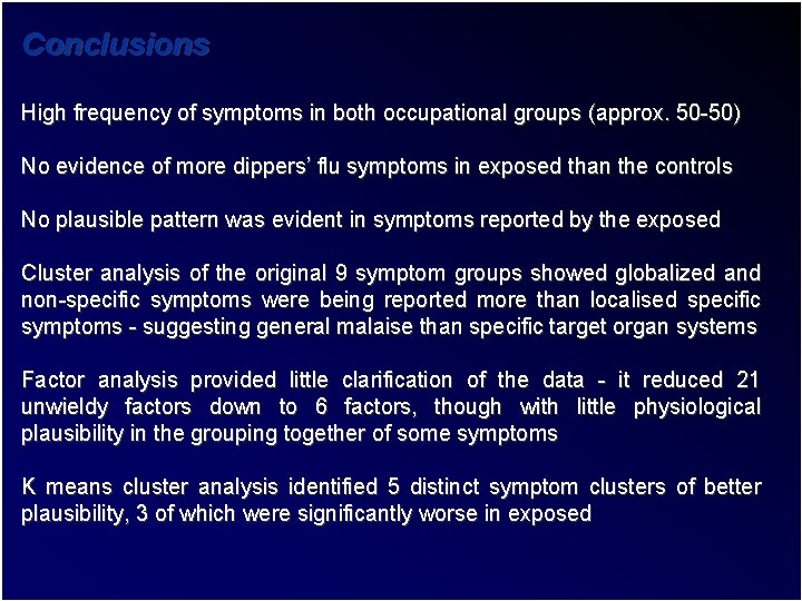 Conclusions High frequency of symptoms in both occupational groups (approx. 50 -50) No evidence