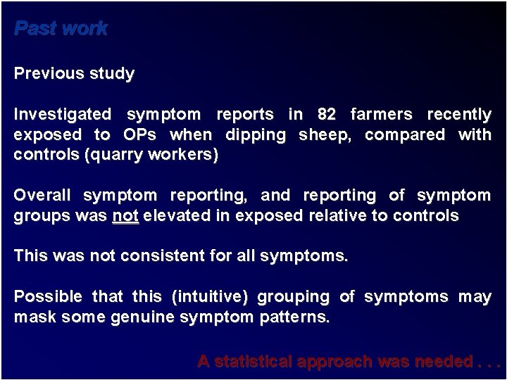 Past work Previous study Investigated symptom reports in 82 farmers recently exposed to OPs