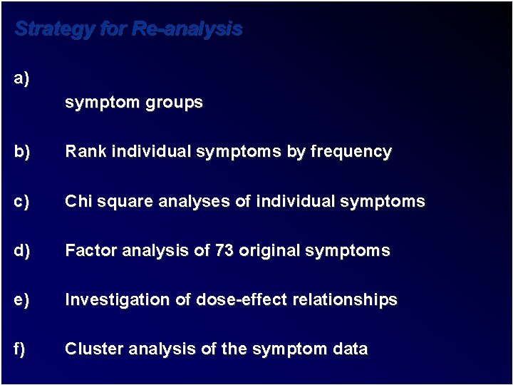 Strategy for Re-analysis a) symptom groups b) Rank individual symptoms by frequency c) Chi