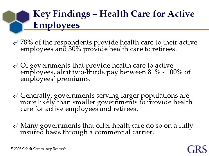 Key Findings – Health Care for Active Employees Ã 78% of the respondents provide