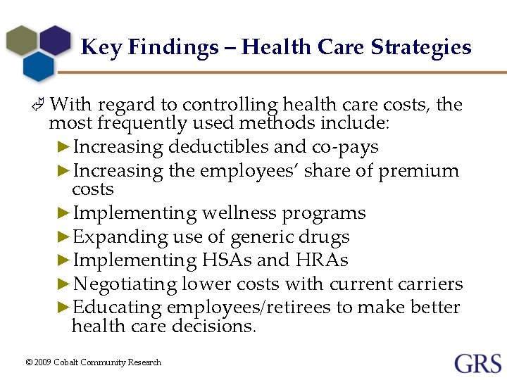 Key Findings – Health Care Strategies Ã With regard to controlling health care costs,