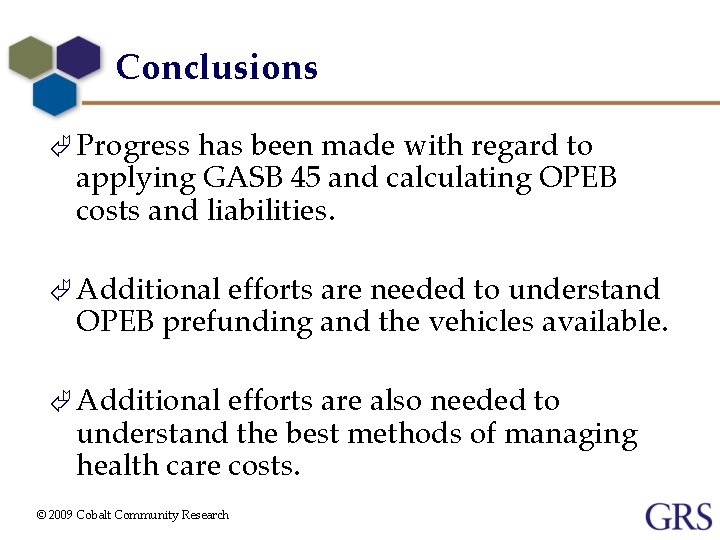 Conclusions Ã Progress has been made with regard to applying GASB 45 and calculating