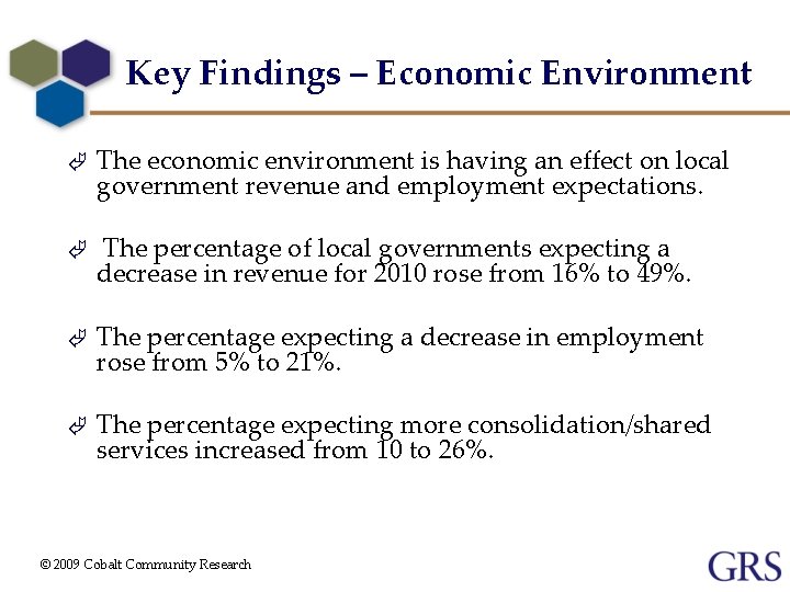 Key Findings – Economic Environment Ã The economic environment is having an effect on