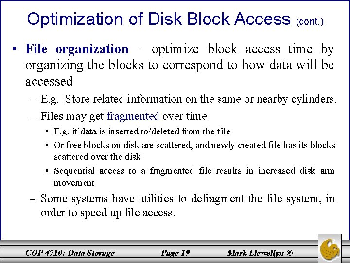 Optimization of Disk Block Access (cont. ) • File organization – optimize block access