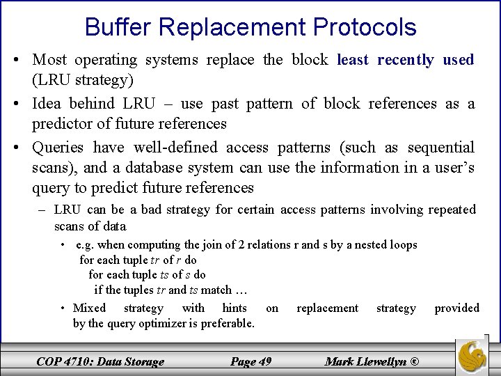 Buffer Replacement Protocols • Most operating systems replace the block least recently used (LRU