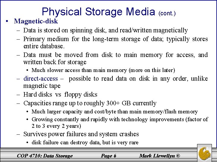 Physical Storage Media (cont. ) • Magnetic-disk – Data is stored on spinning disk,