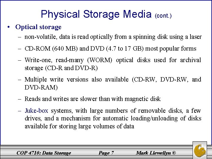 Physical Storage Media (cont. ) • Optical storage – non-volatile, data is read optically