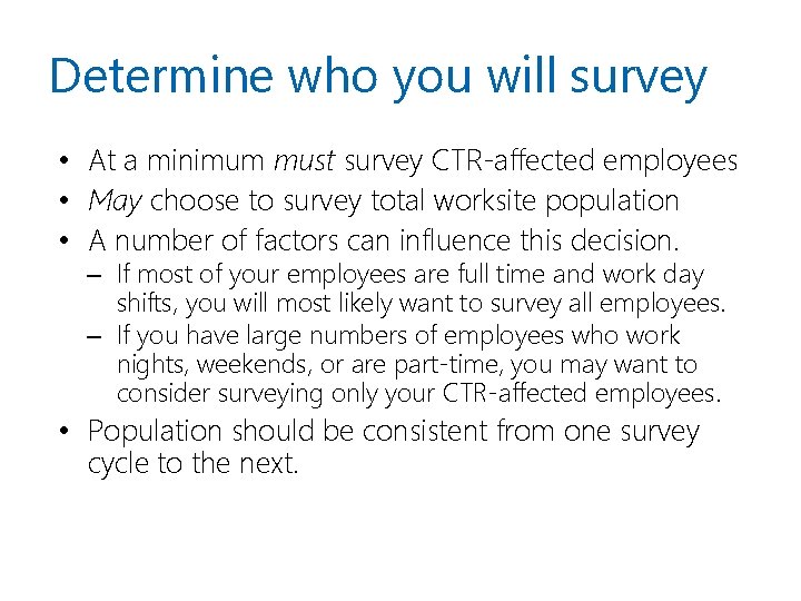 Determine who you will survey • At a minimum must survey CTR-affected employees •